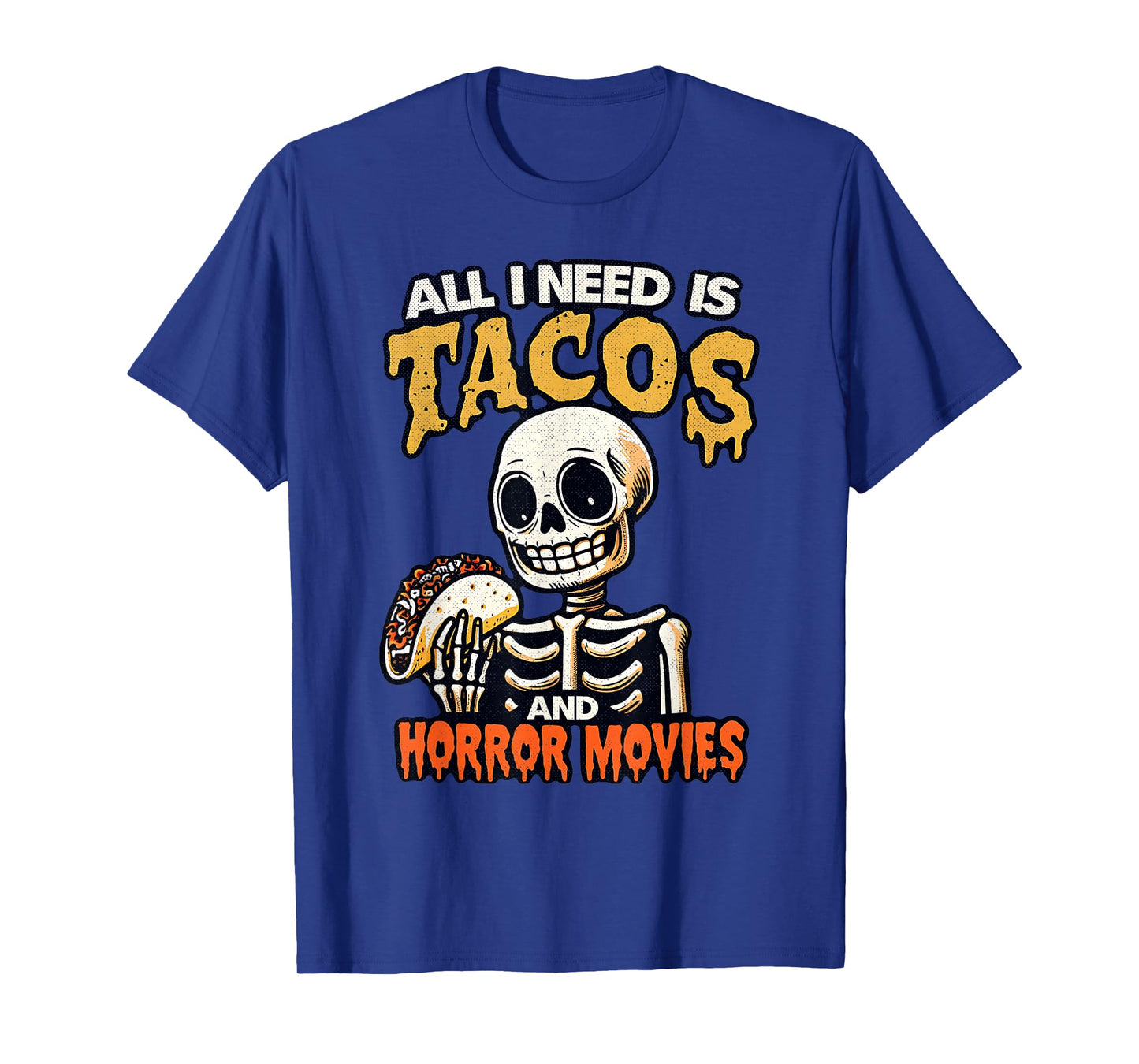 Skeleton All I Need Is Tacos And Horror Movies Cinco De Mayo T-Shirt