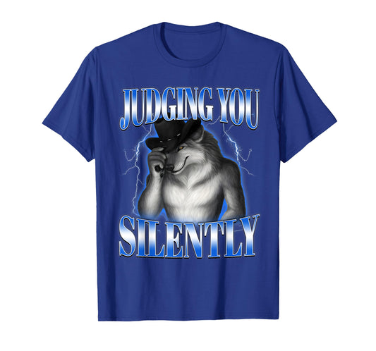 Judging You Silently Funny Alpha Wolf Unhinged Meme Brainrot T-Shirt