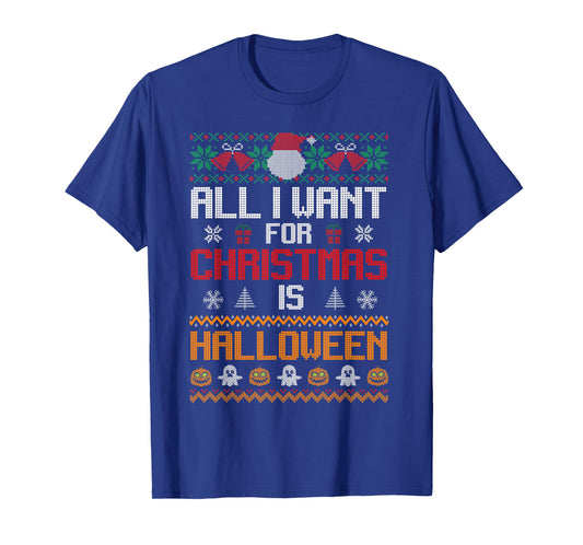All I Want for Christmas Is Halloween Funny Pumpkin Ghost T-Shirt