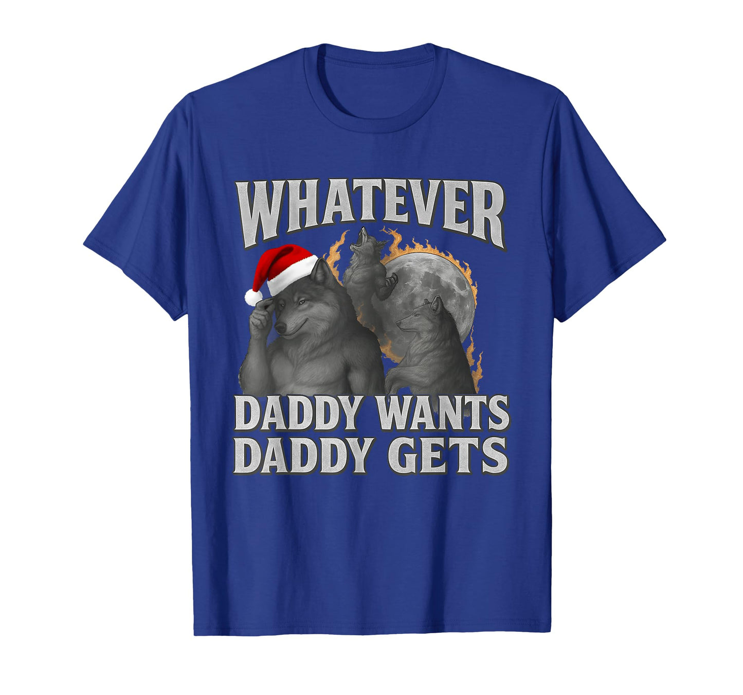 What Ever Daddy Wants Daddy Gets Funny Cringe Christmas T-Shirt