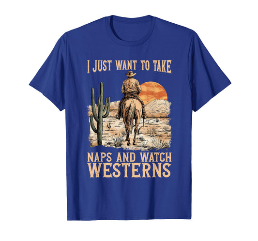 I Just Want to Take Naps and Watch Westerns Movie Lovers T-Shirt