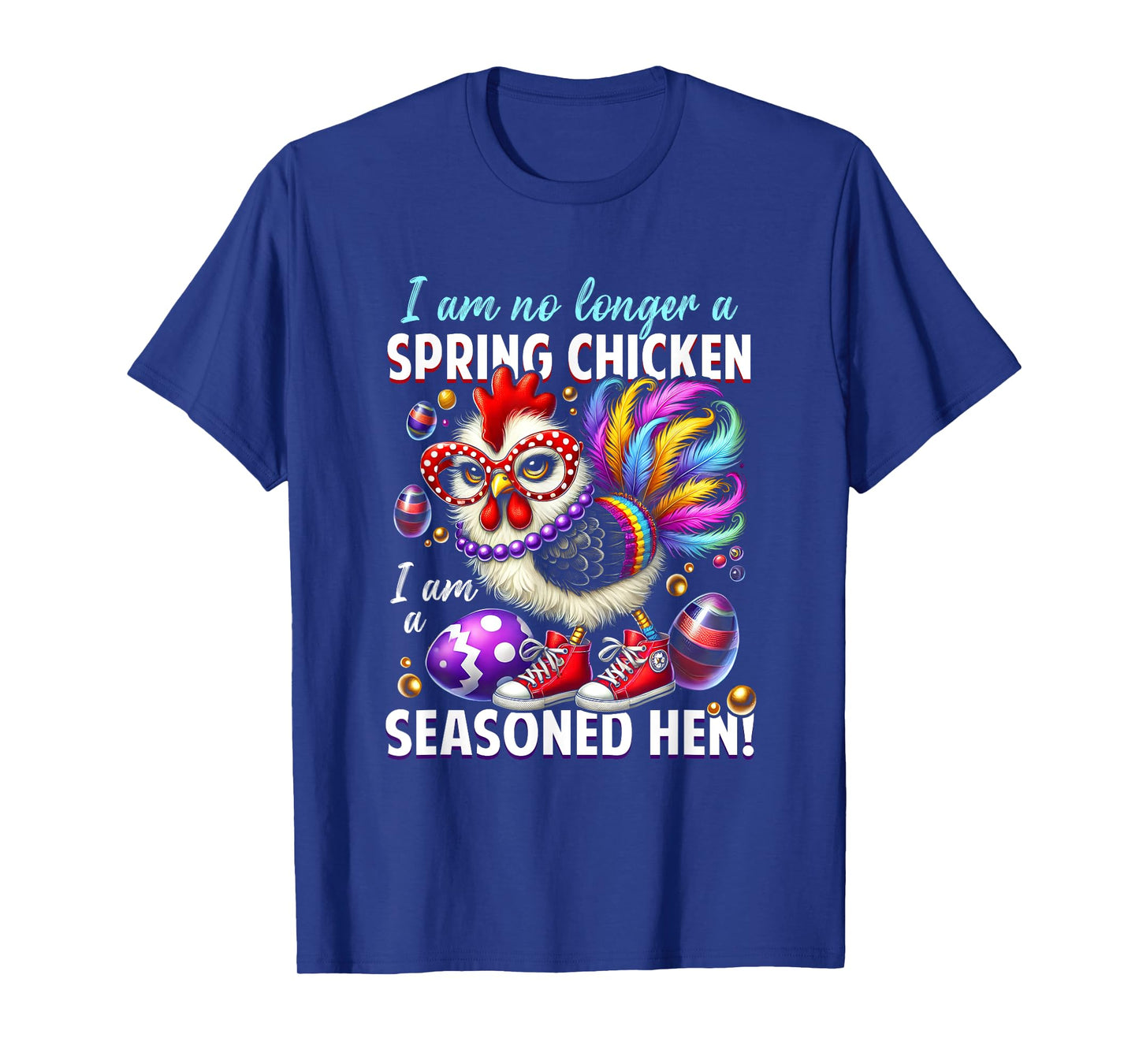 Crazy Chicken Lady Not a Spring Chicken Easter Seasoned Hen T-Shirt