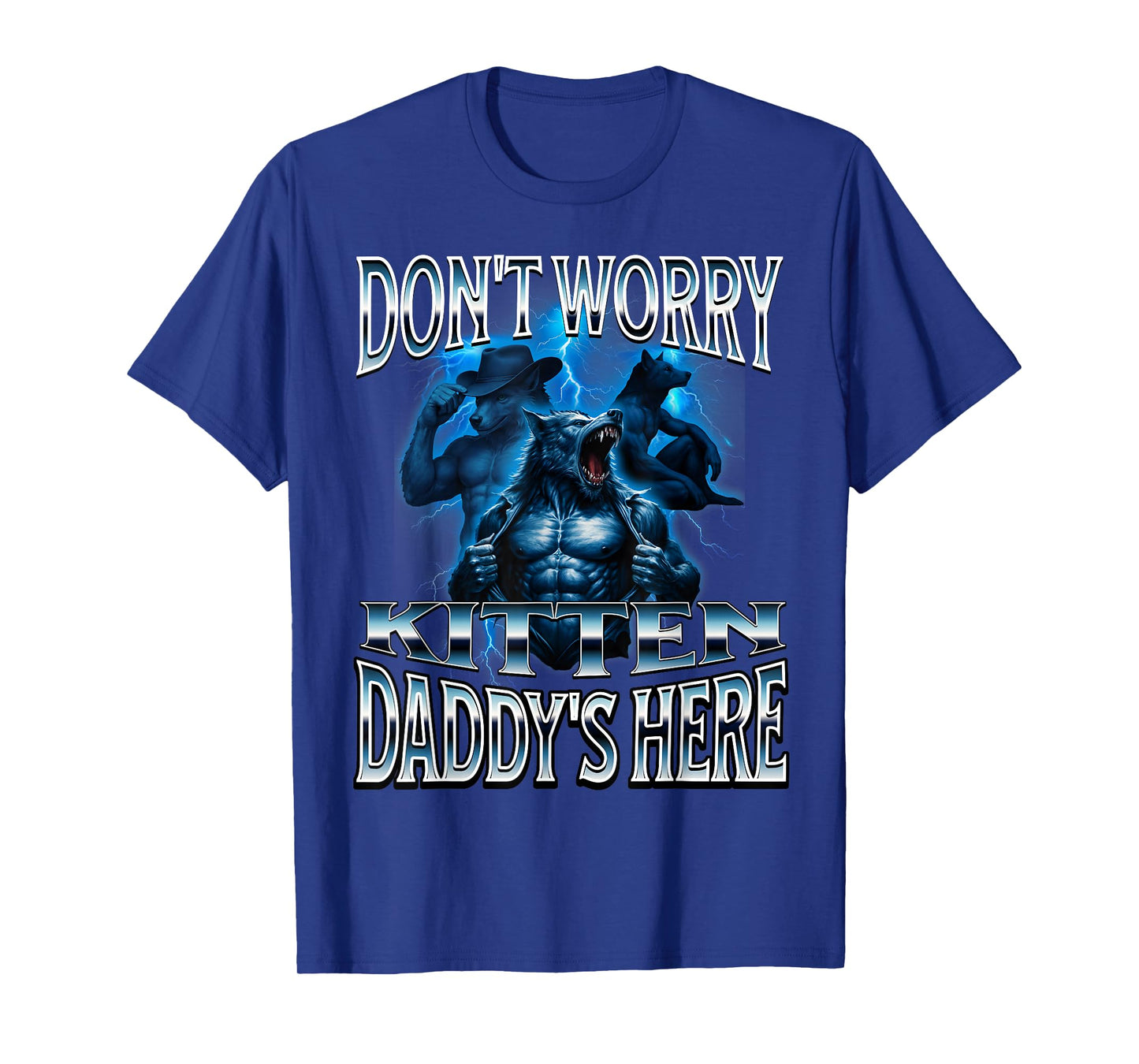 Don't Worry Kitten Daddy's Here Alpha Wolf Meme Cringe T-Shirt