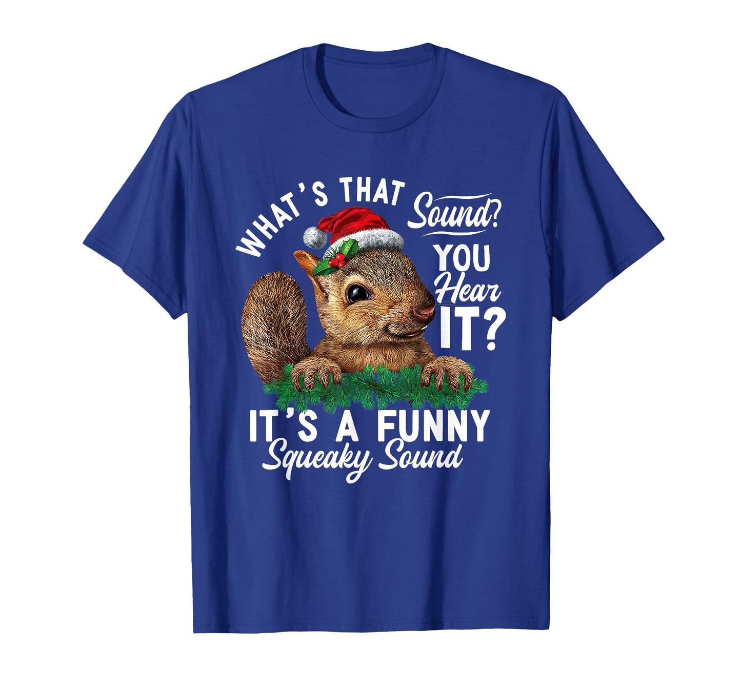 It's A Funny Squeaky Sound Shirt Christmas Squirrel Xmas T-Shirt