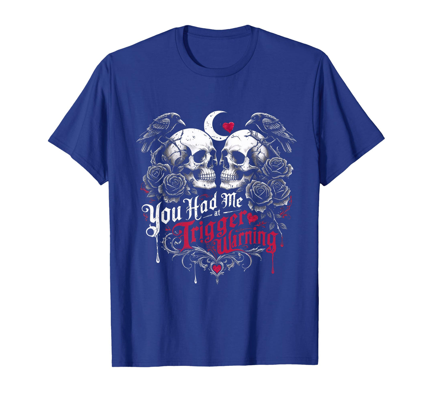 Dark Romance Booktok You Had Me At Trigger Warning T-Shirt