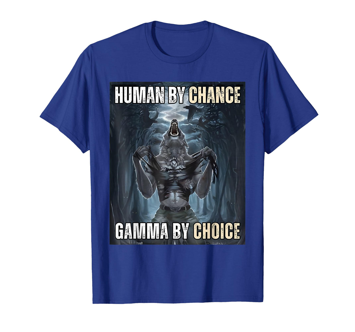 Human By Chance Gamma By Choice Cool Funny Wolf Meme T-Shirt