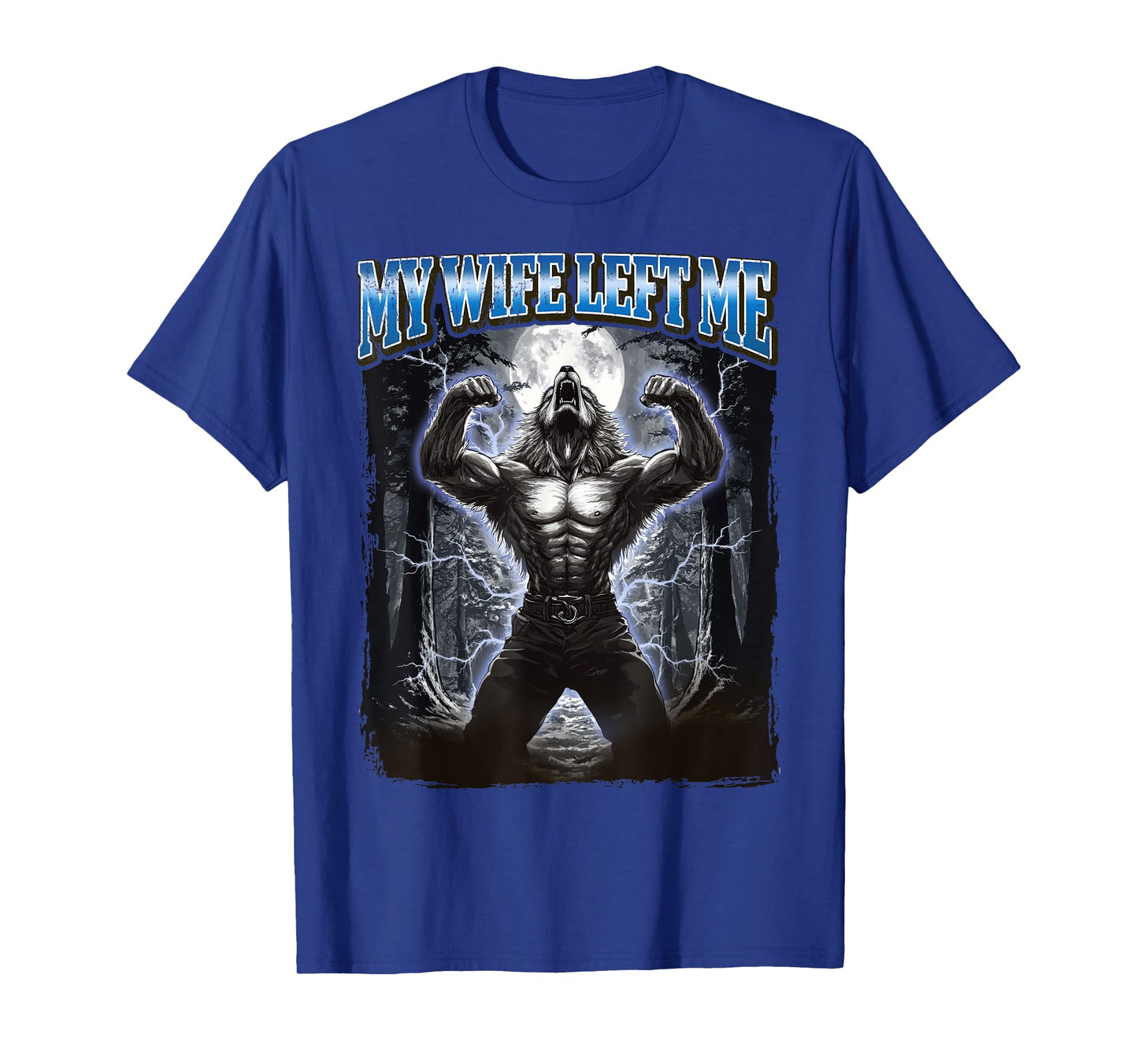 My Wife Left Me Funny Werewolf Meme T-Shirt