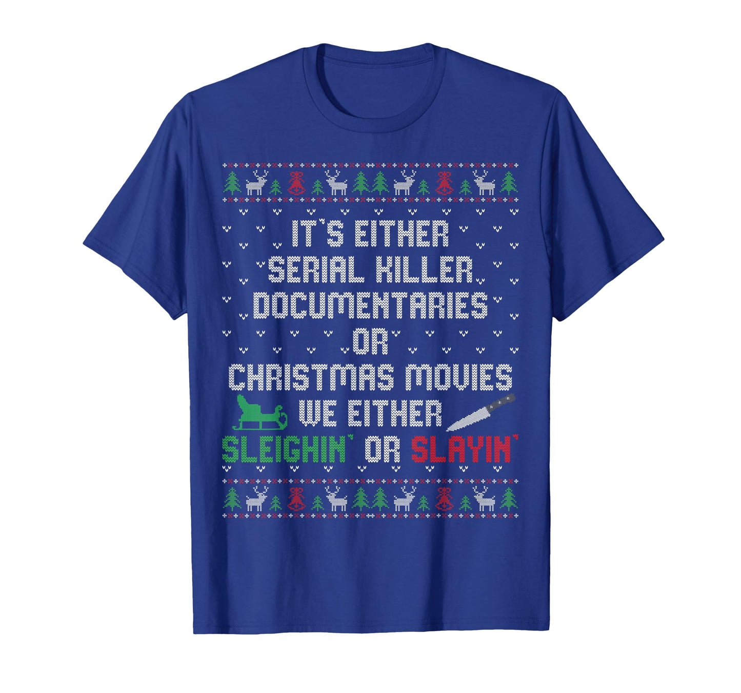 It's Either Serial Killer Documentaries Or Christmas Movies T-Shirt
