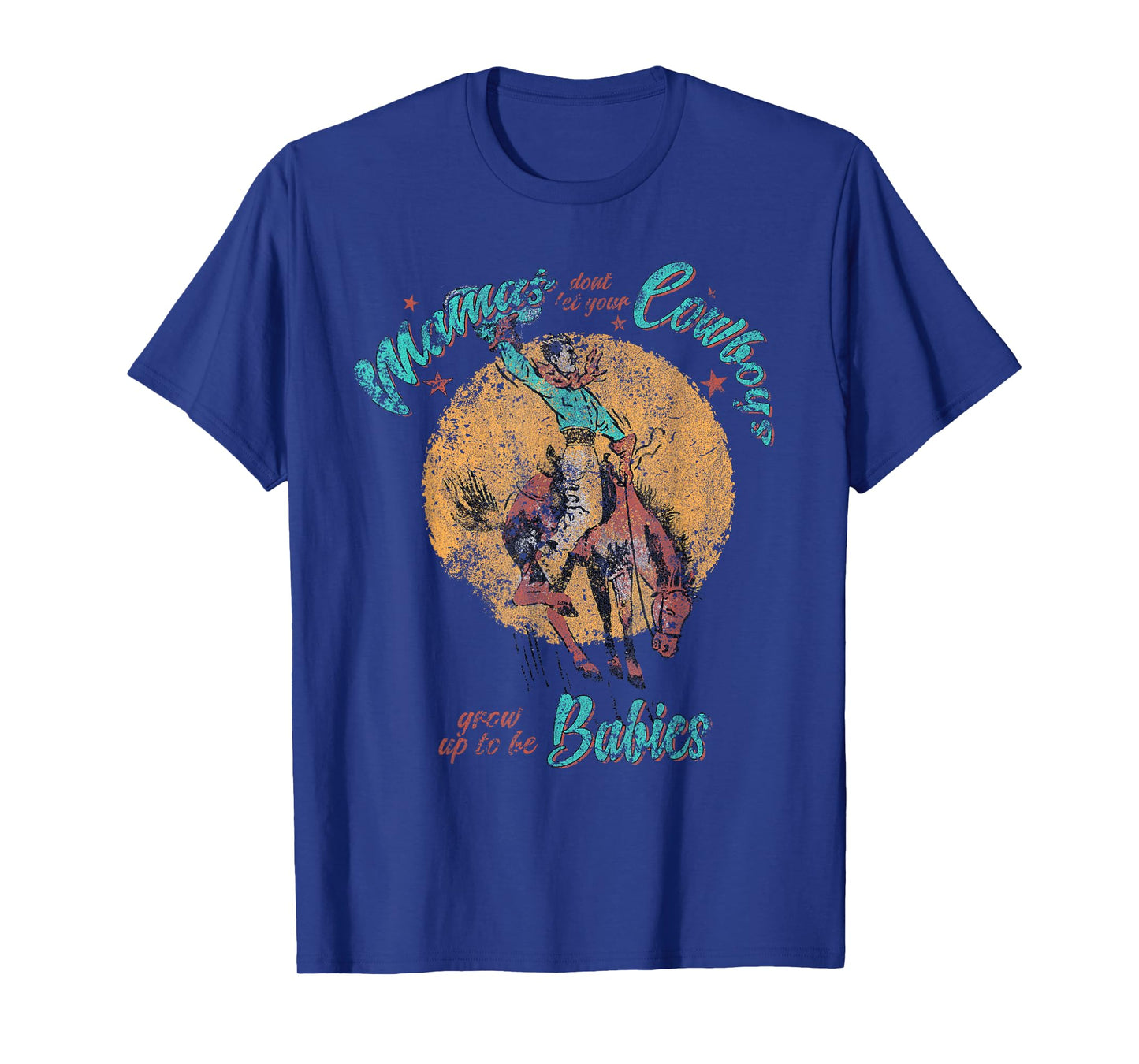 Mamas Don't let Your Cowboys Grow up to be Babies Distressed T-Shirt