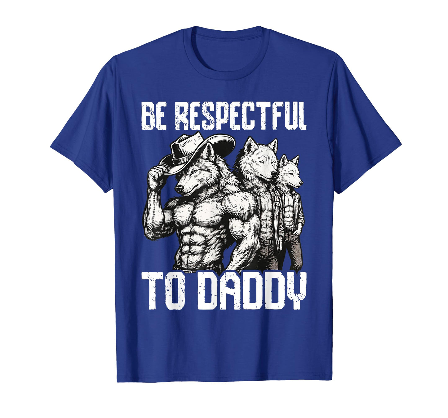 Alpha Wolf Be Respectful To Daddy Funny Werewolf Meme Cringe T-Shirt