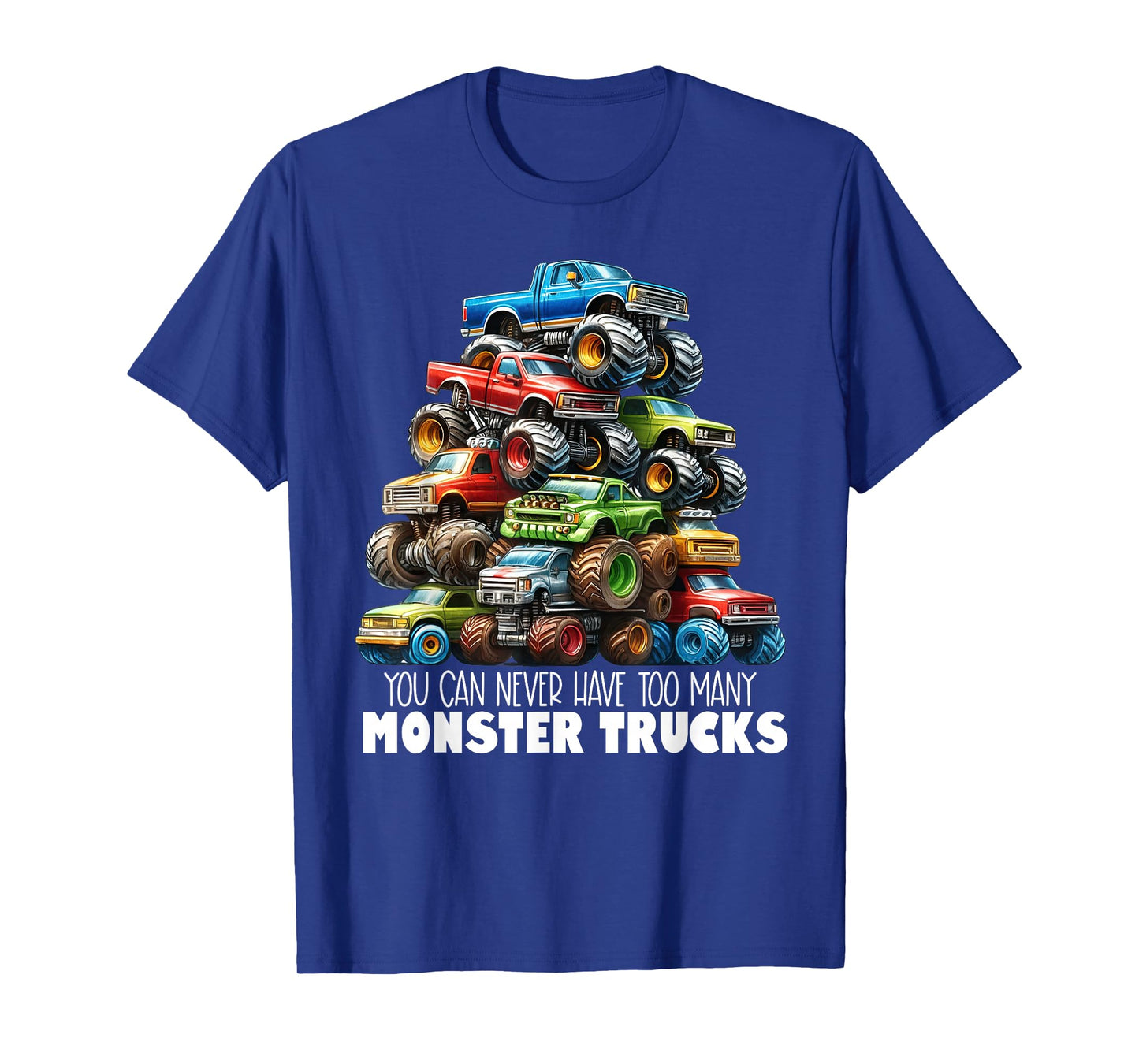 You Can Never Have Too Many Monster Trucks Boys Big Trucks T-Shirt