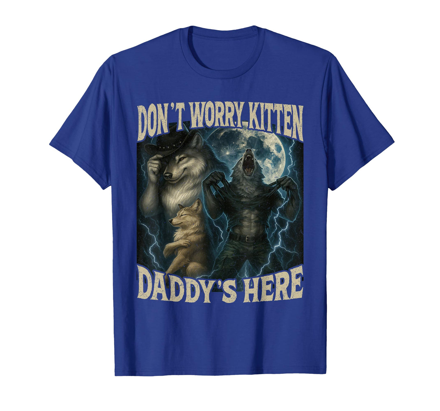Don't Worry Kitten Daddy's Here Cool Funny Alpha Wolf Meme T-Shirt