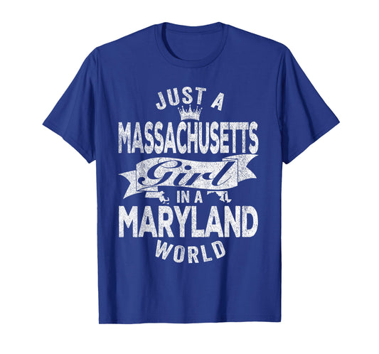 Just A Massachusetts Girl In A Maryland World T-Shirt