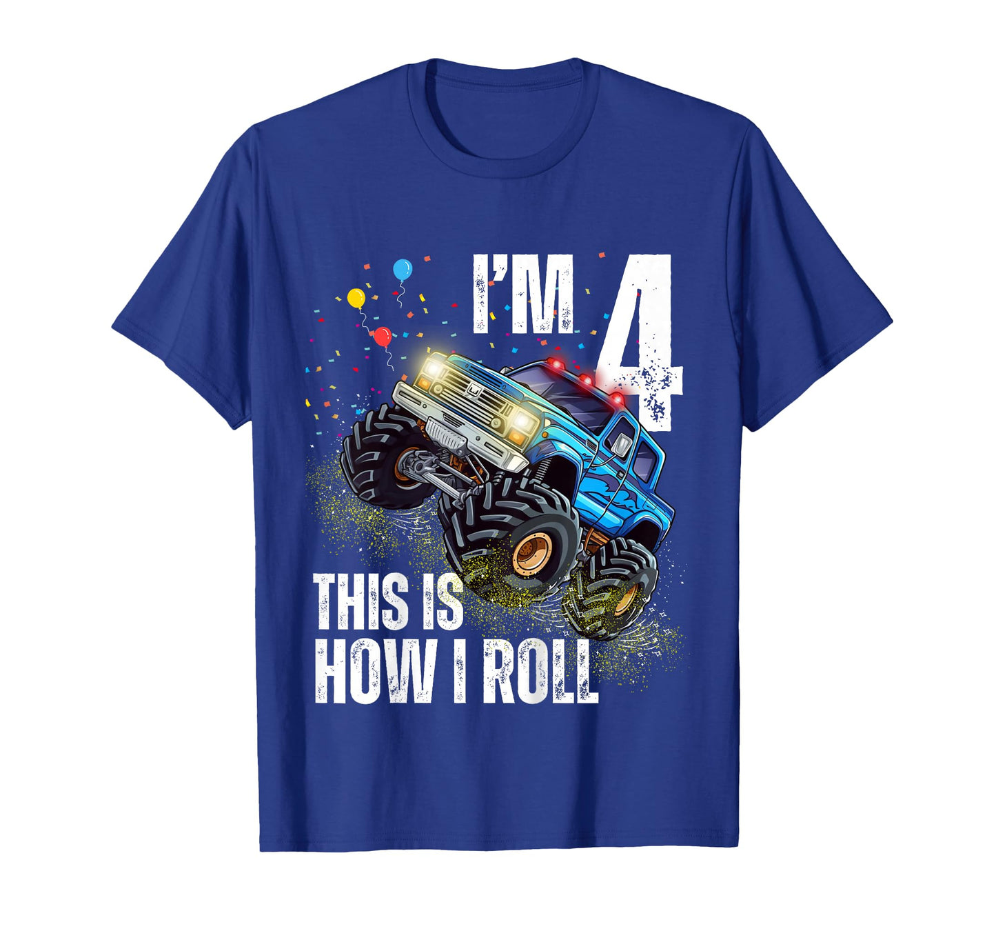 I’m 4 This Is How I Roll Monster Truck Birthday Kid Boy Girl T-Shirt
