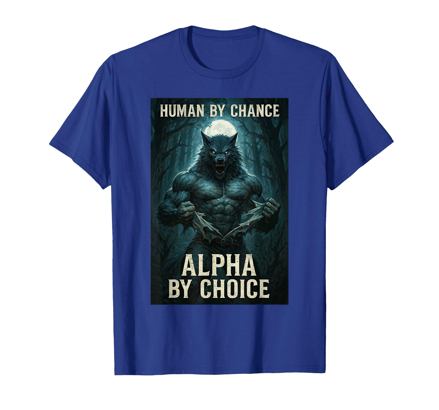 Human By Chance Alpha By Choice - Wolf T-Shirt