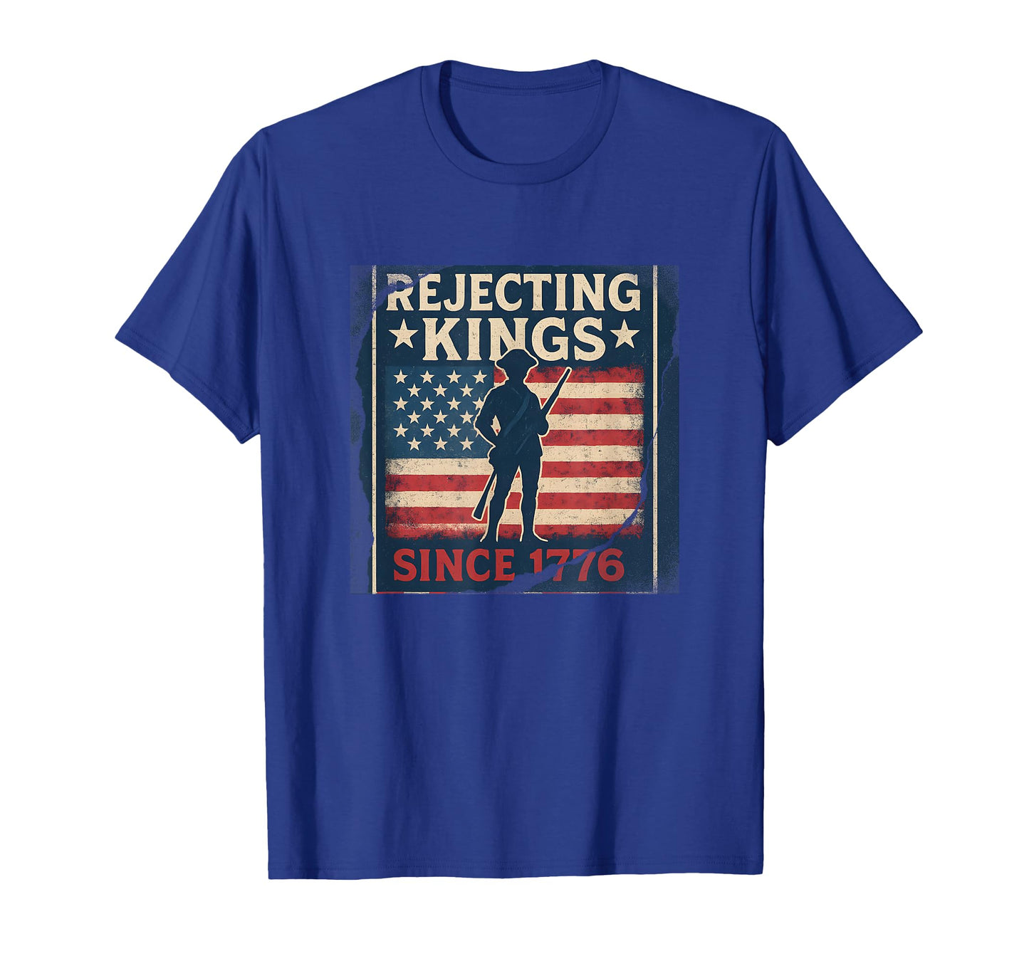 Rejecting Kings Since 1776 Patriotic Design T-Shirt