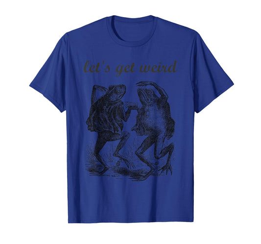 Let's Get Weird Dancing Frogs Fairy Tale Strange Dream T-Shirt