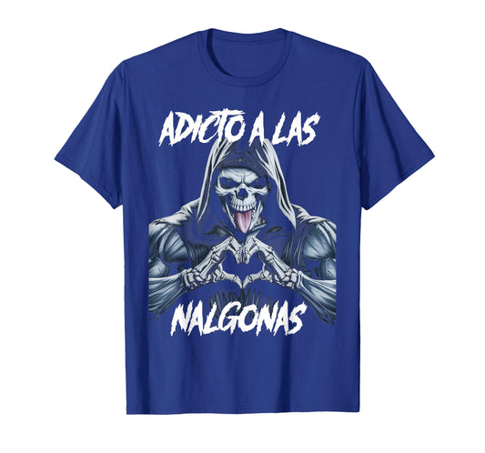 Adicto a las nalgonas T-Shirt