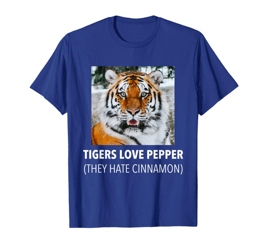 Tigers Love Pepper. They Hate Cinnamon. T-Shirt