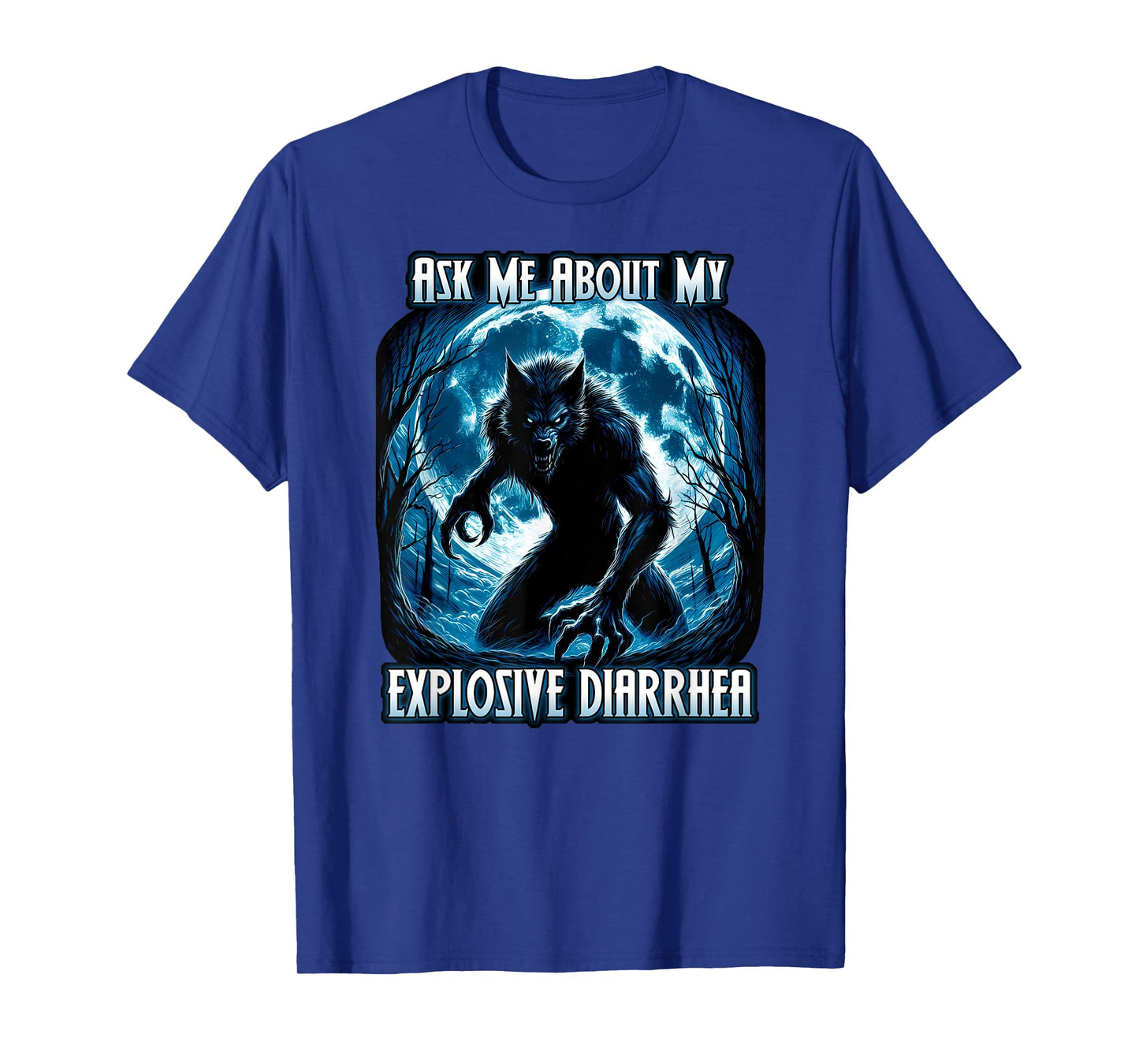 ASK ME ABOUT MY EXPLOSIVE DIARRHEA funny alpha male wolf gag T-Shirt
