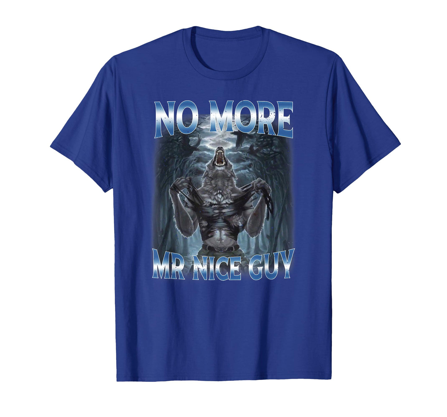 No More Mr Nice Guy Cringe Alpha Wolf Edgy Meme T-Shirt