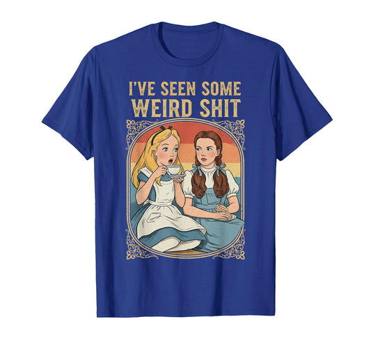 I’ve Seen Some Weird Shit Dark Humor Weird Surreal Vintage T-Shirt