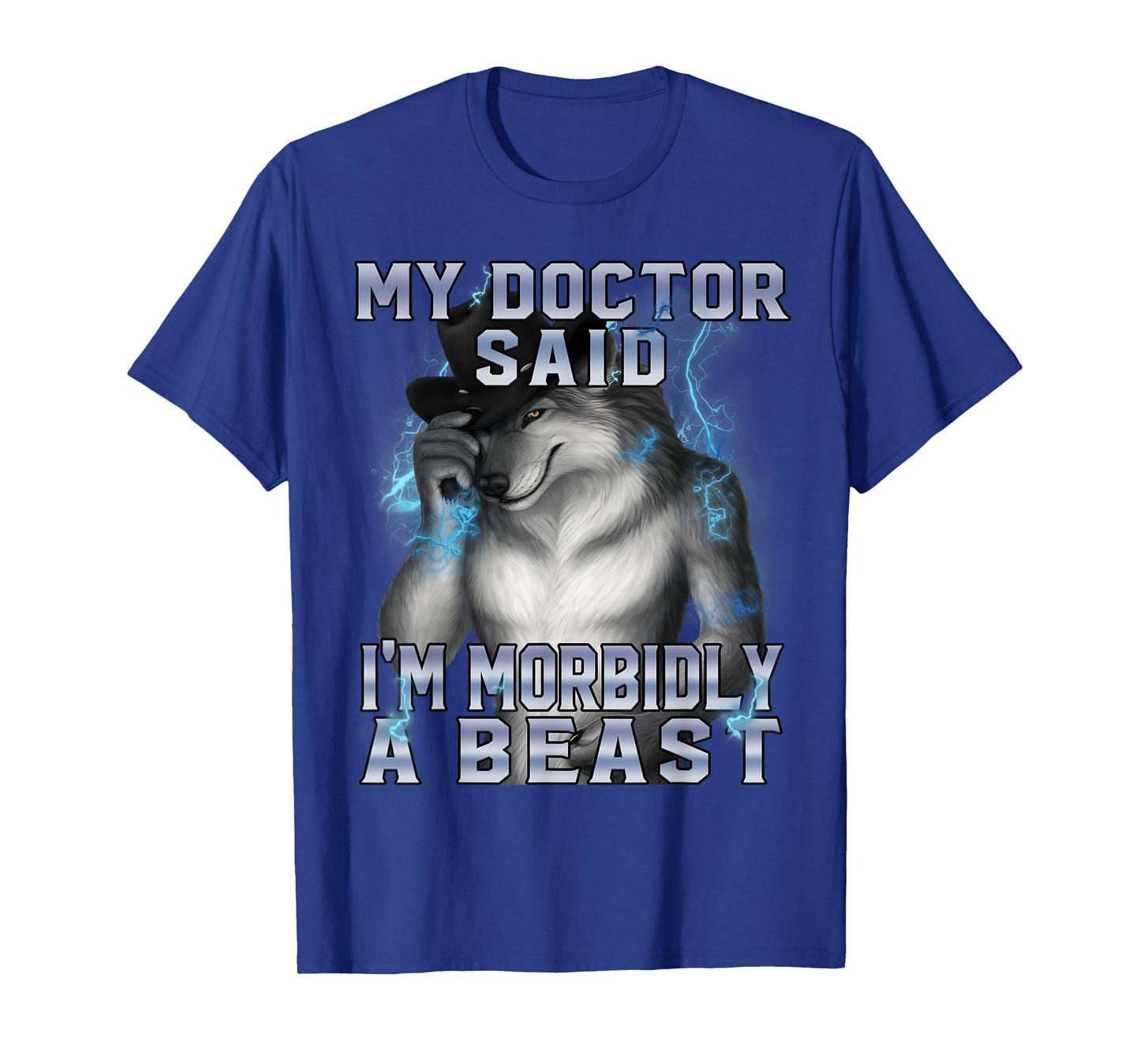 My Doctor Said I'm Morbidly A Beast Funny Werewolf Meme T-Shirt