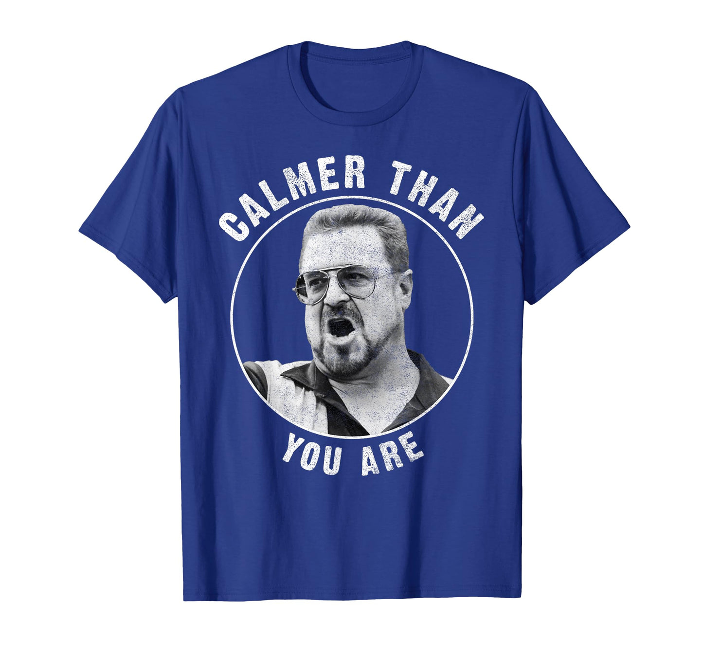 The Big Lebowski Calmer Than You are T-Shirt