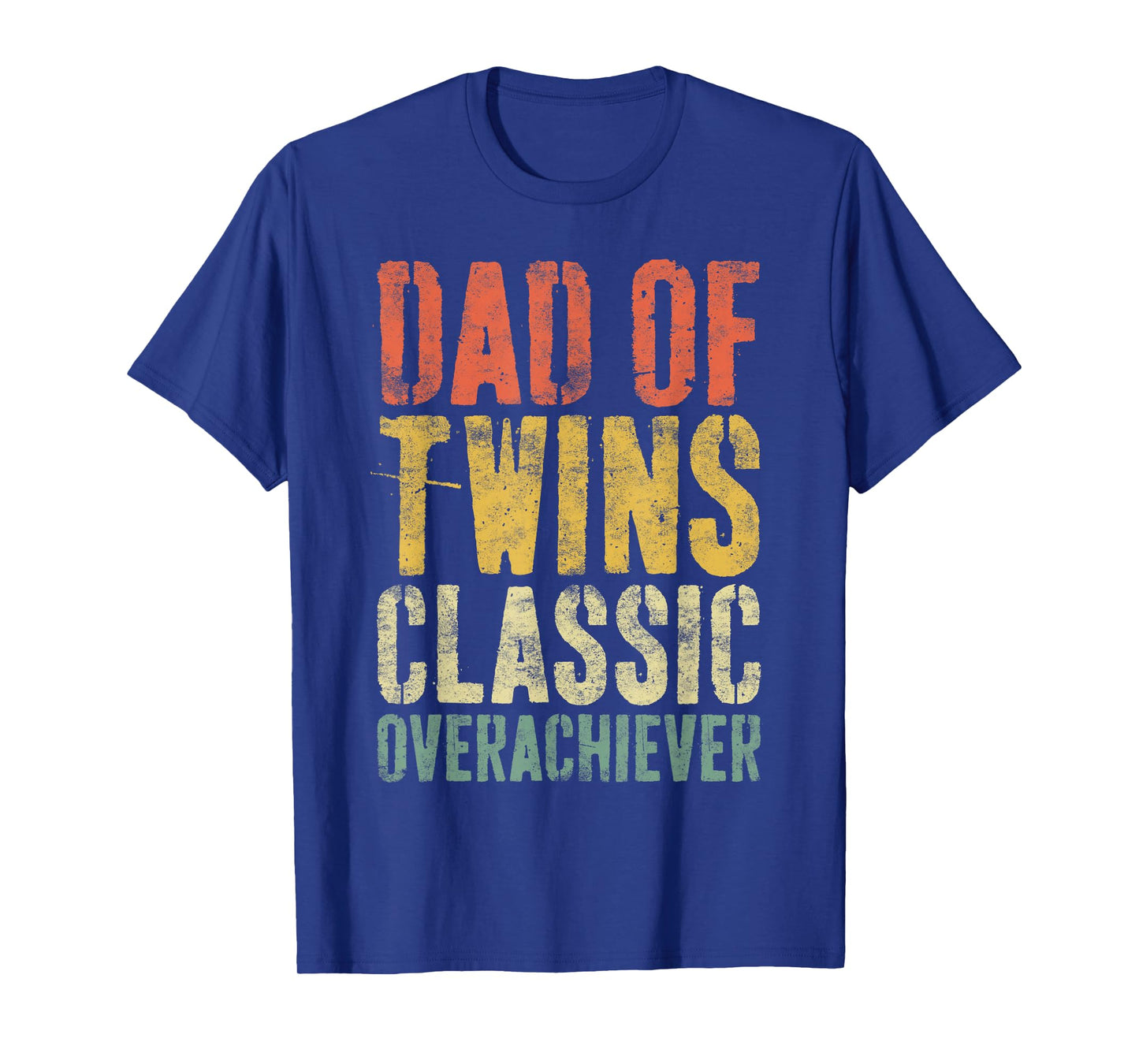 Dad of Twins Classic Overachiever Shirt Men Fathers Day T-Shirt