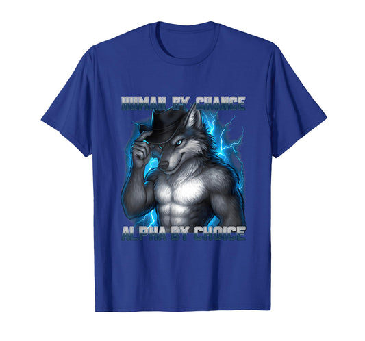Funny Human by Chance Alpha by Choice Cool Alpha Wolf Meme T-Shirt