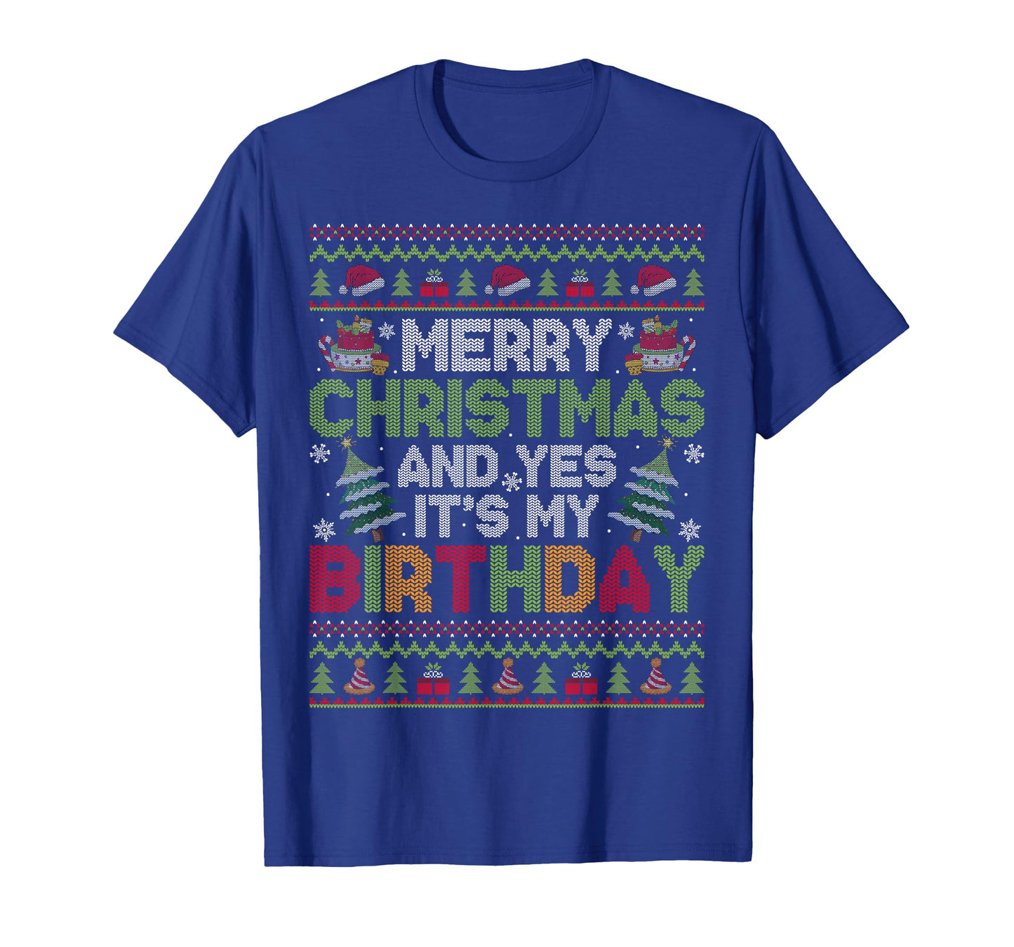 Merry Christmas and Yes It's My Birthday Ugly Xmas Sweaters T-Shirt