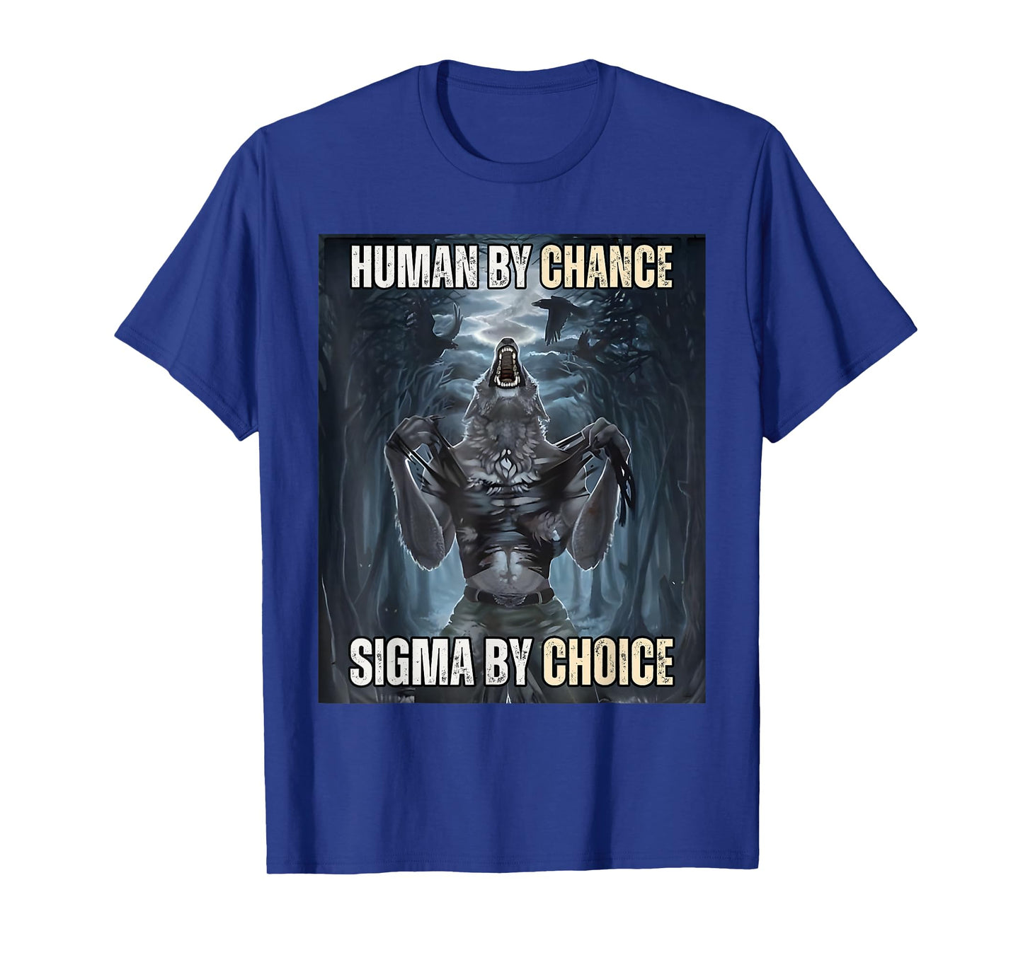 Human By Chance Sigma By Choice Cool Funny Wolf Meme T-Shirt