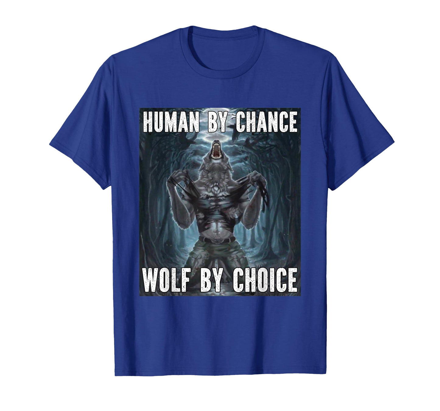 Human By Chance Wolf By Choice Funny Alpha Werewolf Meme T-Shirt