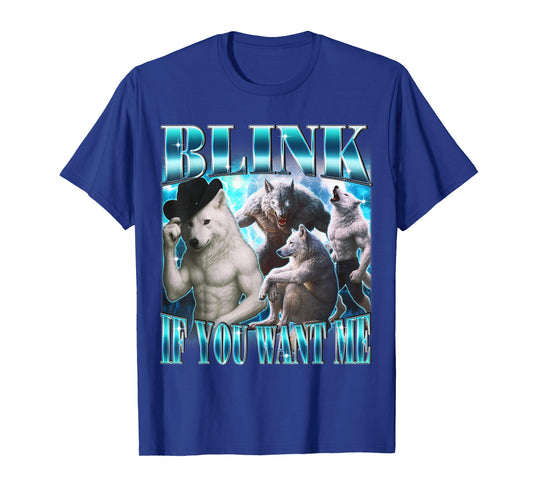Blink If You Want Me Alpha Werewolf Funny Joke Meme T-Shirt
