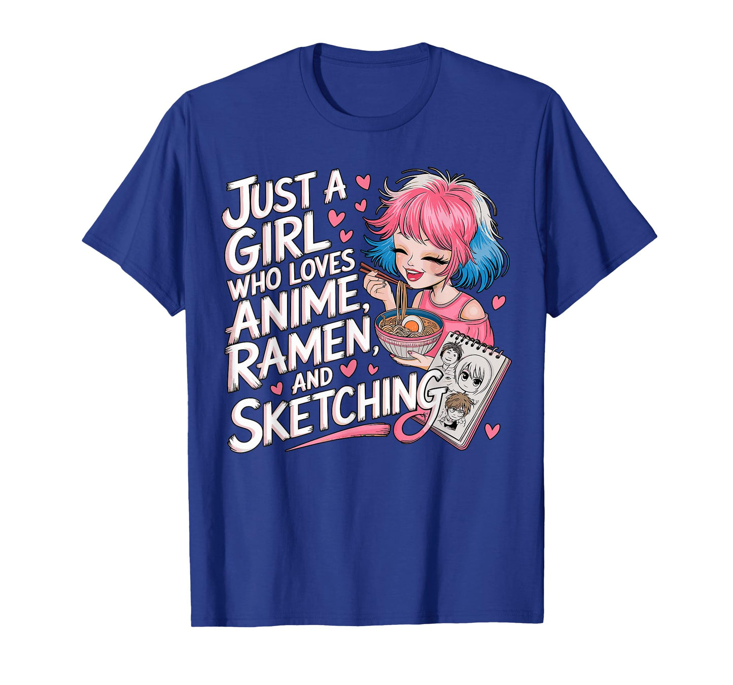 Just a Girl who loves Anime Ramen and Sketching T-Shirt