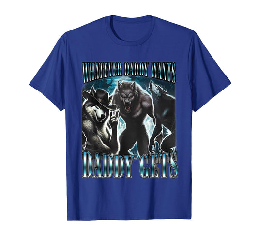 Whatever Daddy Wants Daddy Gets Funny Sigma Alpha Wolf Meme T-Shirt