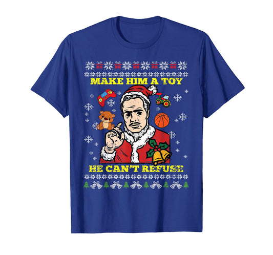 Make Him A Toy He Cant Refuse Christmas Funny Santa Hat T-Shirt