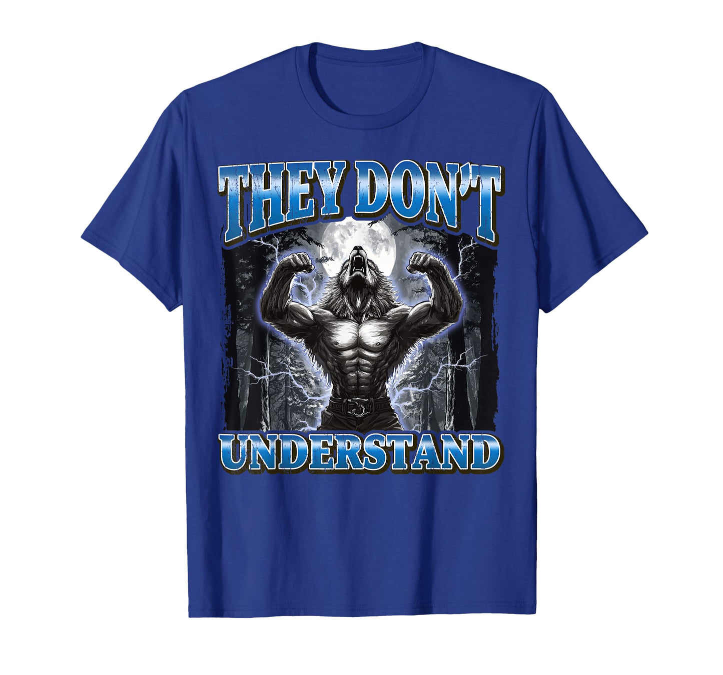 They Don't Understand Funny Werewolf Meme T-Shirt