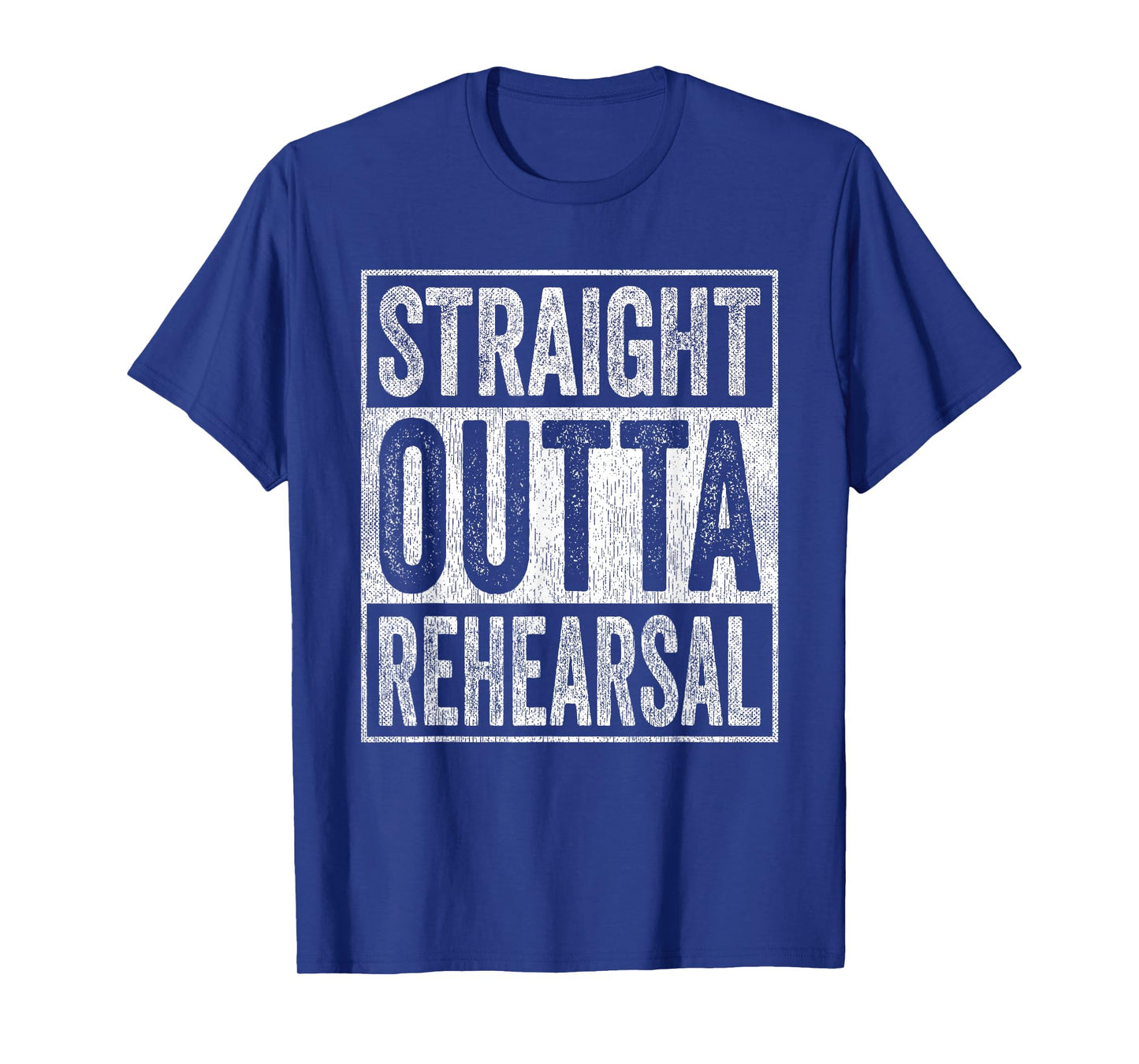 Straight Outta Rehearsal T-Shirt