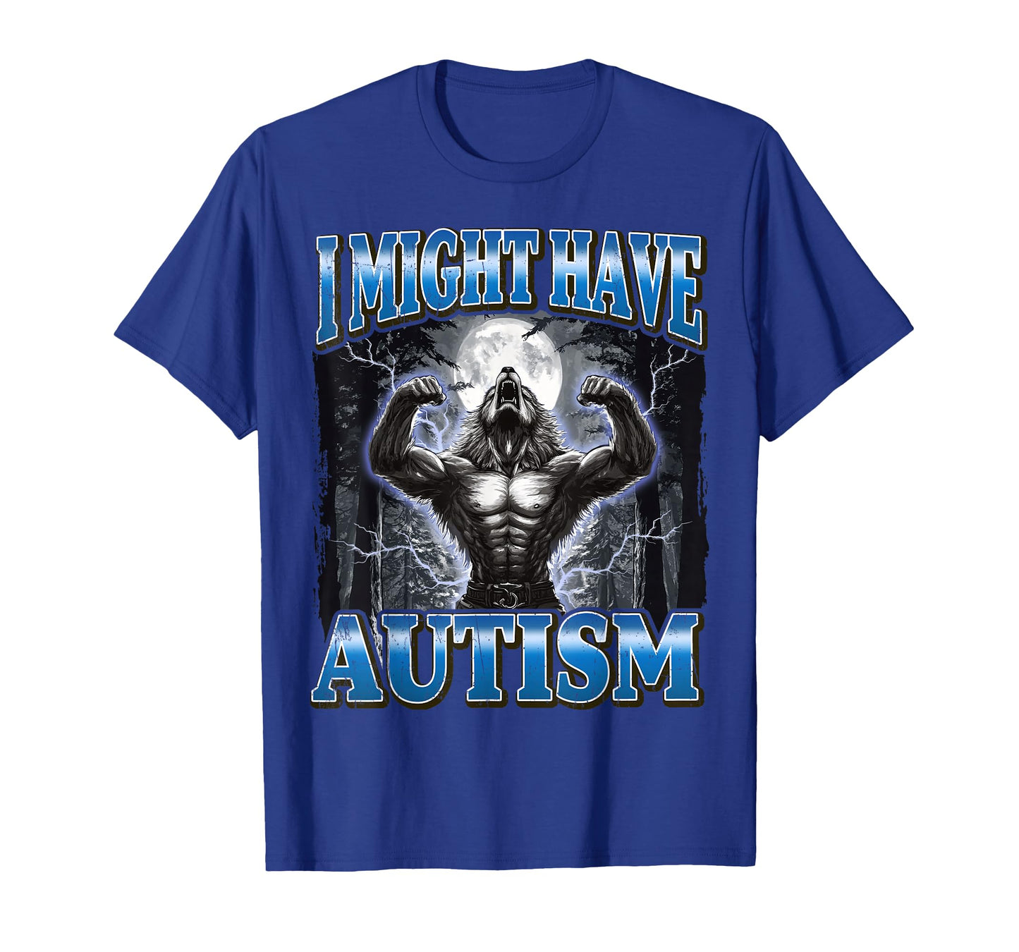 I Might Have Autism Funny Werewolf Meme T-Shirt