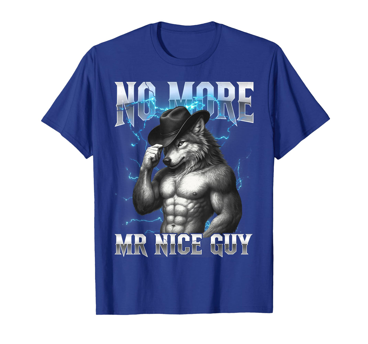 No More Mr Nice Guy Funny Alpha Wolf Meme Unhinged Brainrot T-Shirt