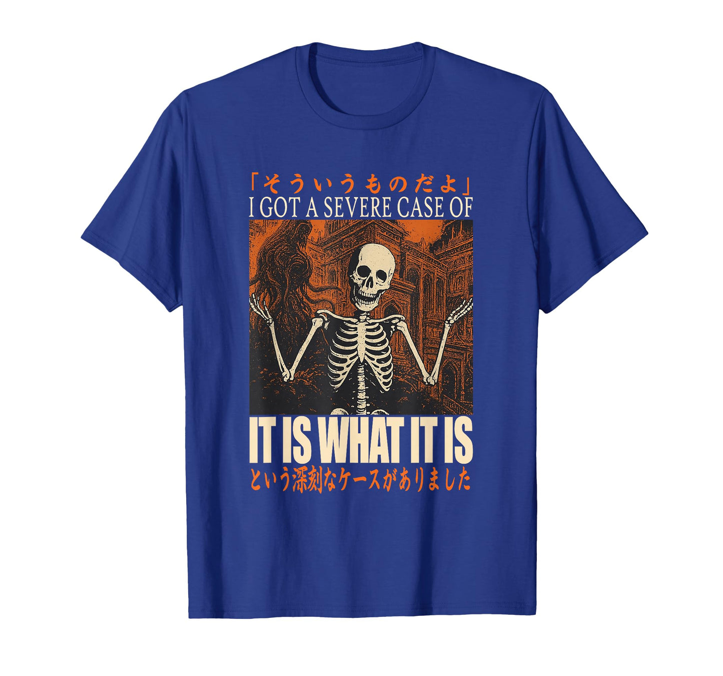 It is What It is Funny Japanese Skeleton Meme Men Women T-Shirt
