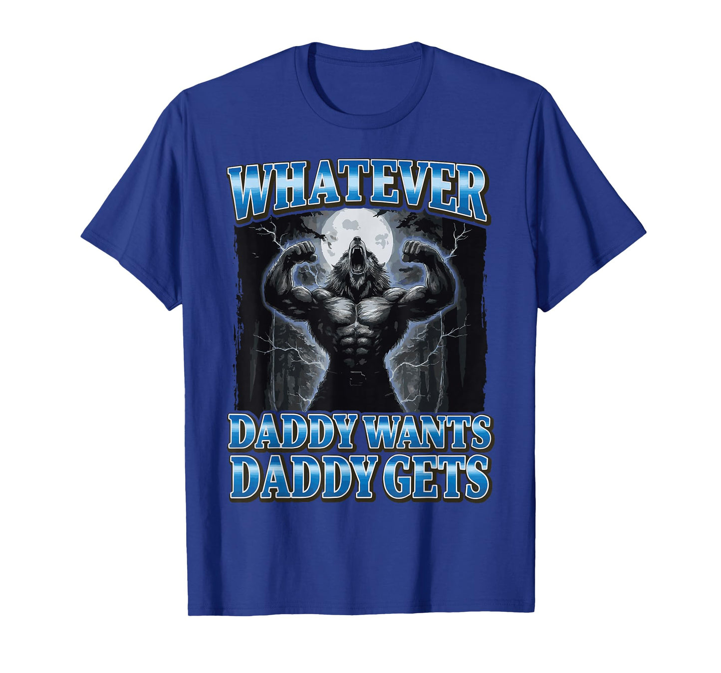 Whatever Daddy Wants Daddy Gets T-Shirt
