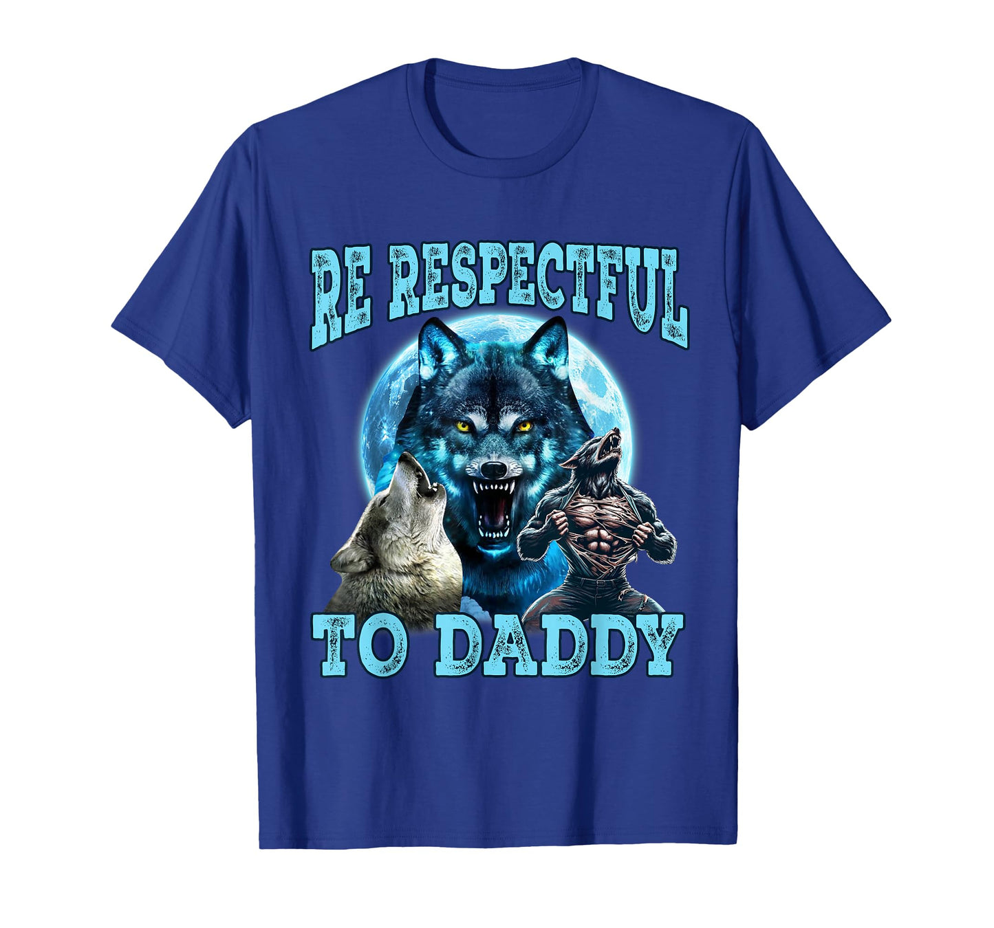 Funny Meme Cringe Alpha Wolf Be Respectful To Daddy T-Shirt
