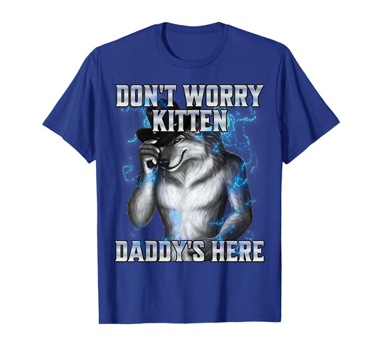 Don't Worry Kitten Daddy's Here T-Shirt