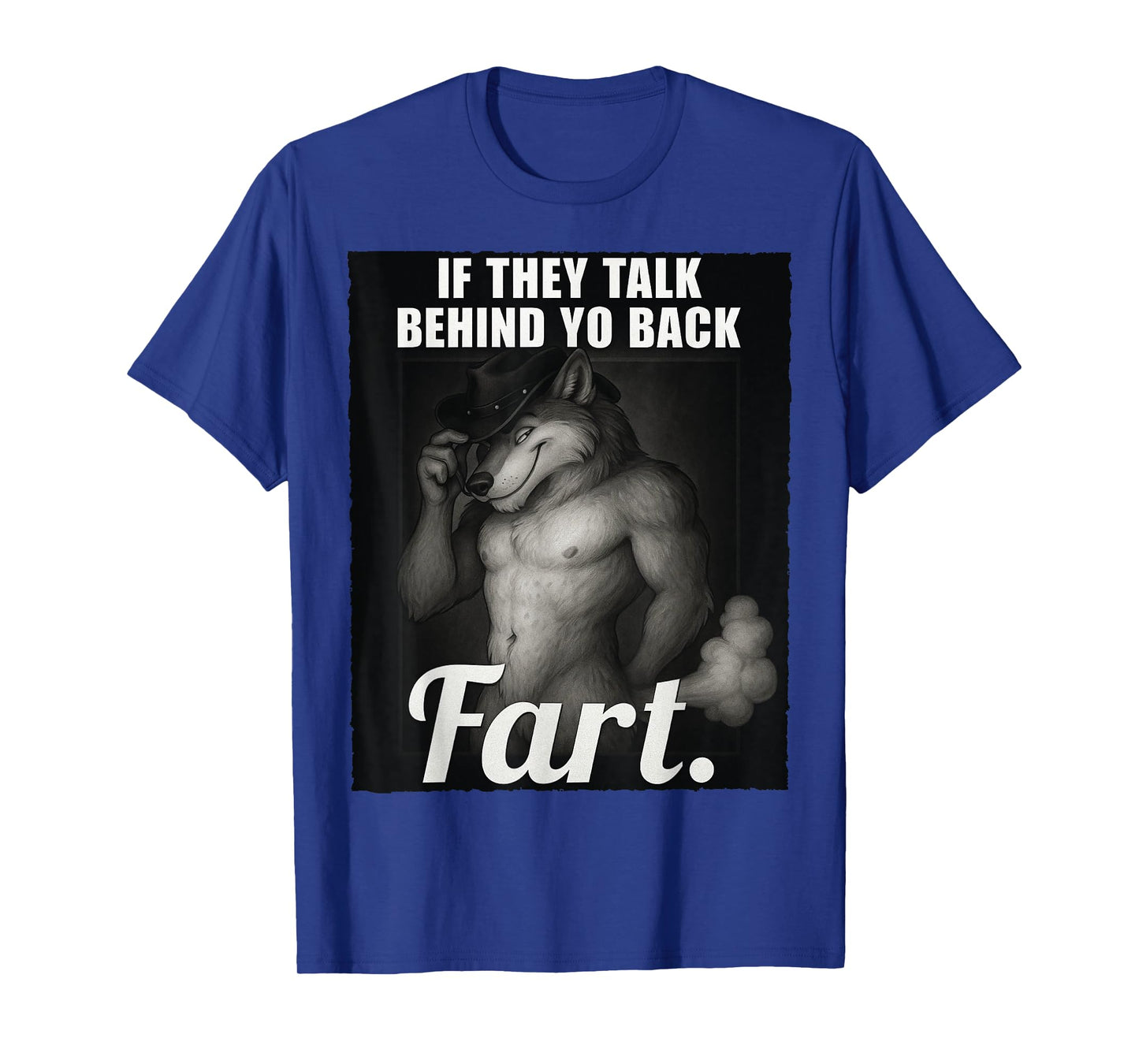Meme If They Talk Behind Your Back Fart Oddly Specific Funny T-Shirt