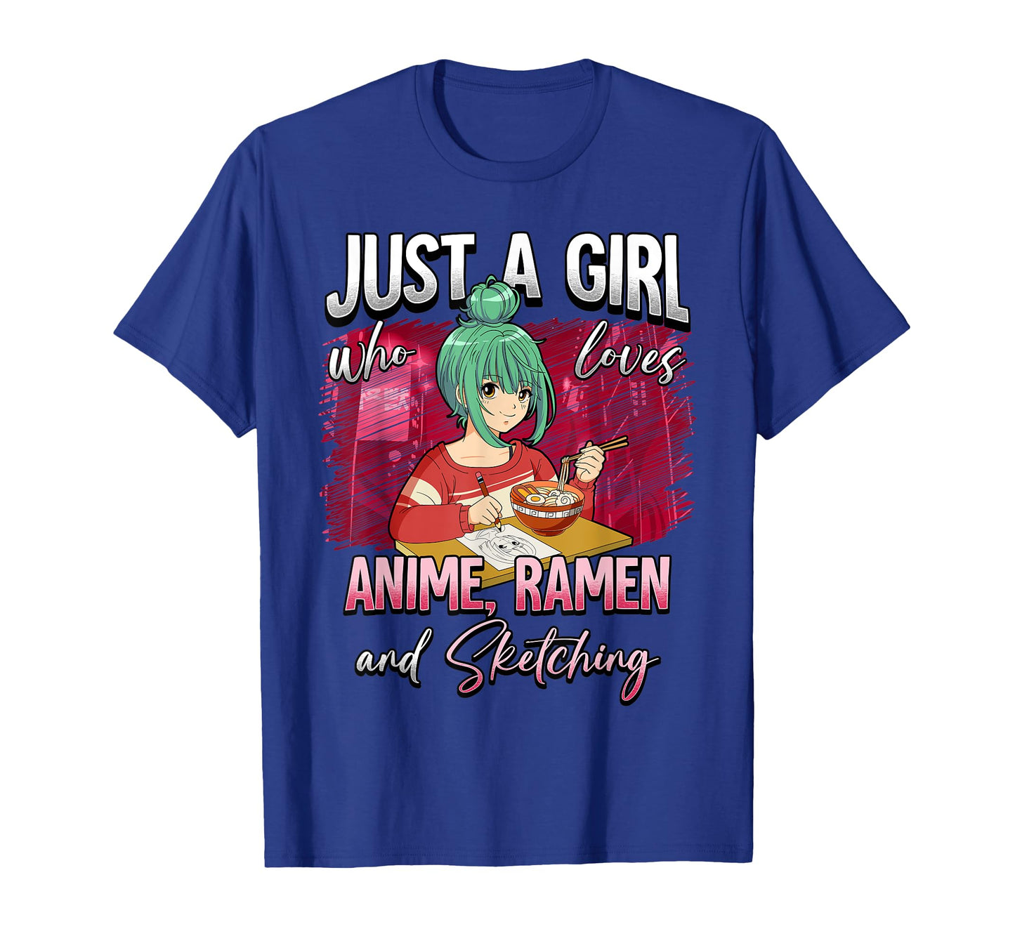 Just A Girl Who Loves Anime Ramen And Sketching T-Shirt