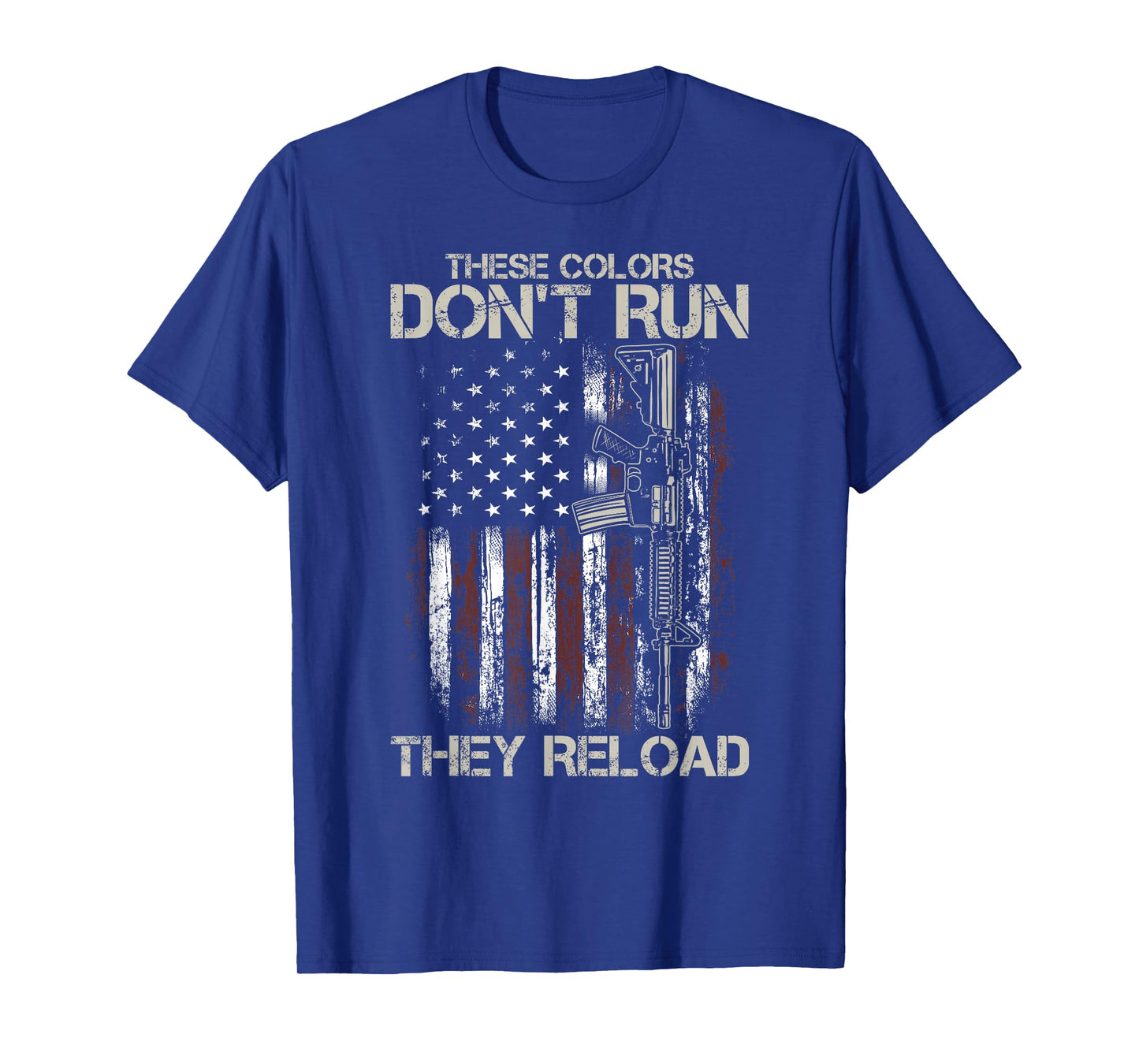 AR-15 Gun American Flag Colors Don't Run They Reload T-Shirt