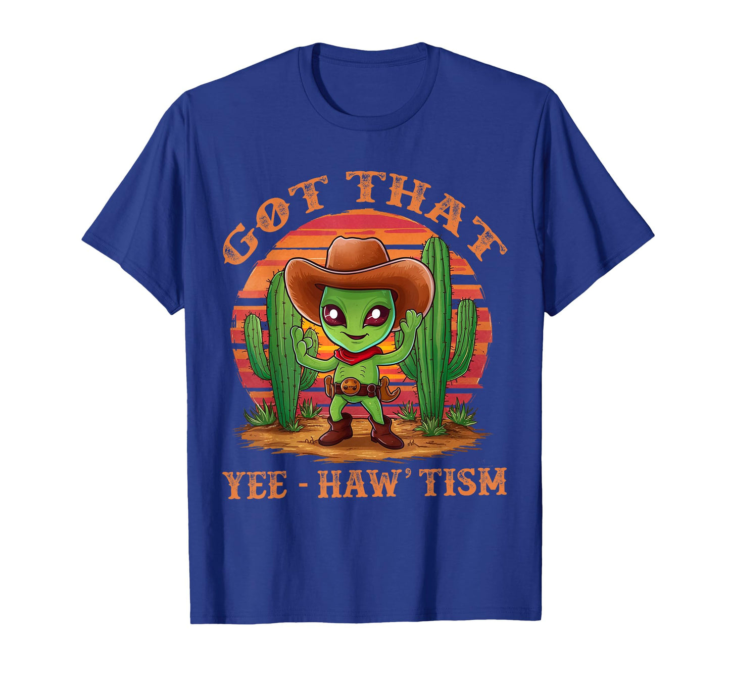 Got That Yee Haw 'Tism With Cacti Alien Cowboy T-Shirt