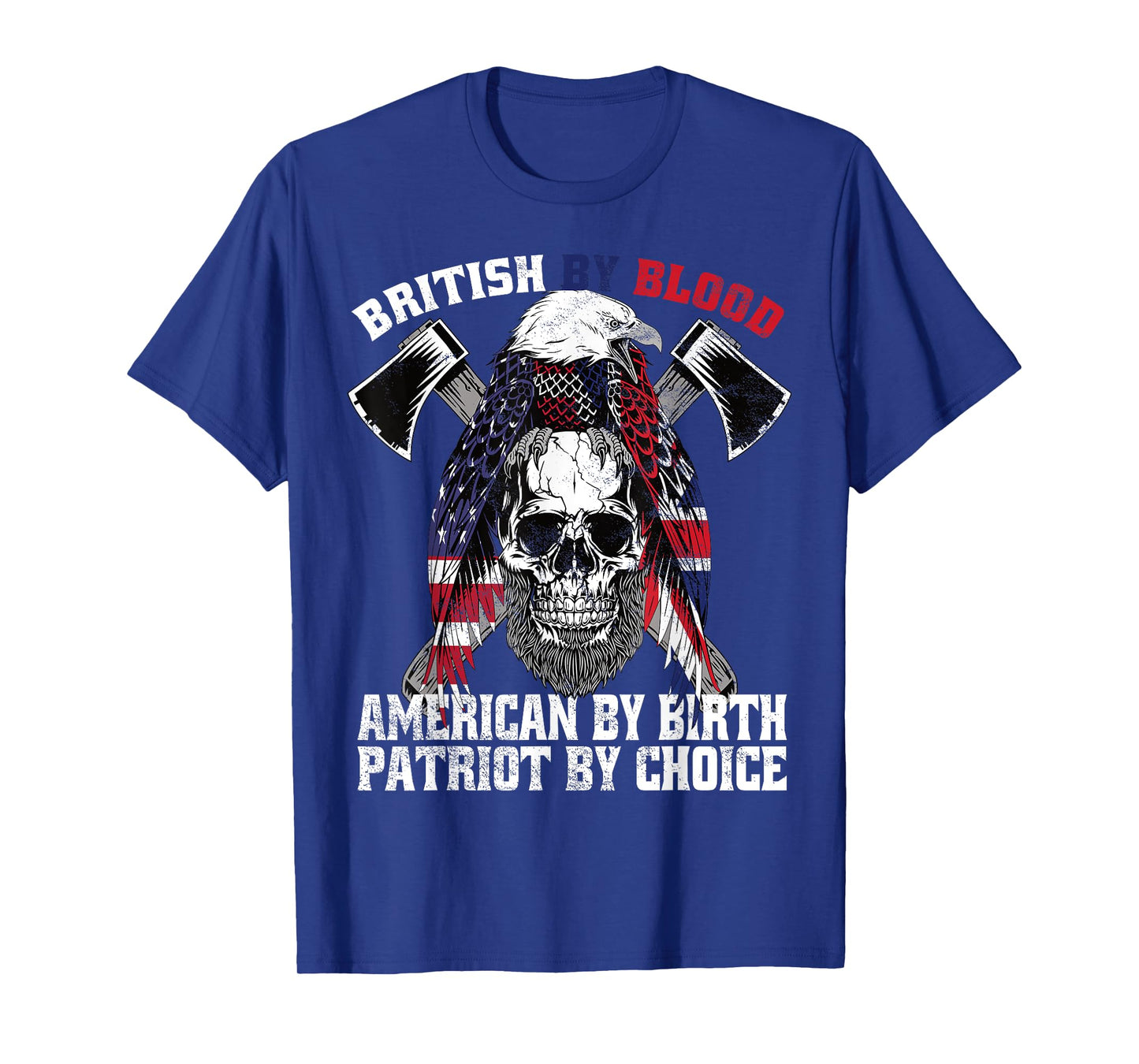 British By Blood American By Birth Patriot by Choice Eagle T-Shirt